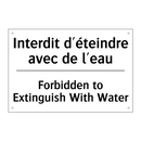 Interdit d'éteindre avec de l'eau /.../ - Forbidden to Extinguish With Water /.../