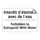 Interdit d'éteindre avec de l'eau /.../ - Forbidden to Extinguish With Water /.../