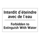 Interdit d'éteindre avec de l'eau /.../ - Forbidden to Extinguish With Water /.../