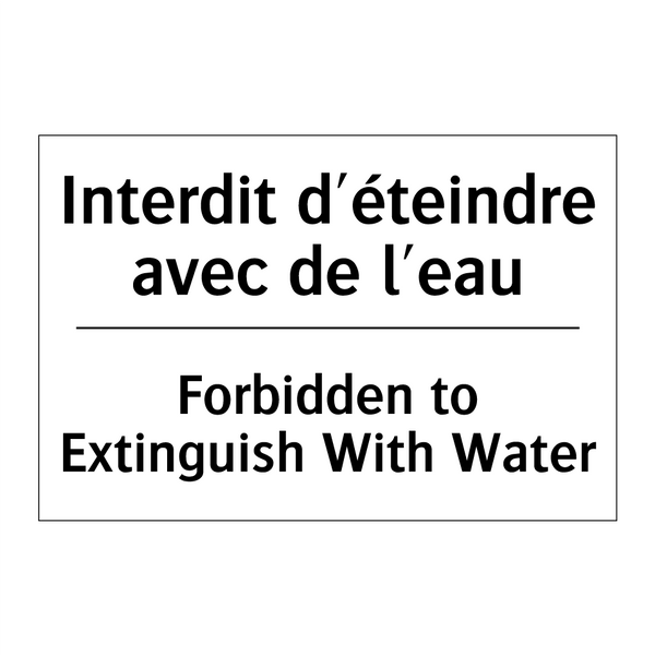 Interdit d'éteindre avec de l'eau /.../ - Forbidden to Extinguish With Water /.../