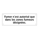 Fumer n'est autorisé que dans les zones fumeurs désignées.