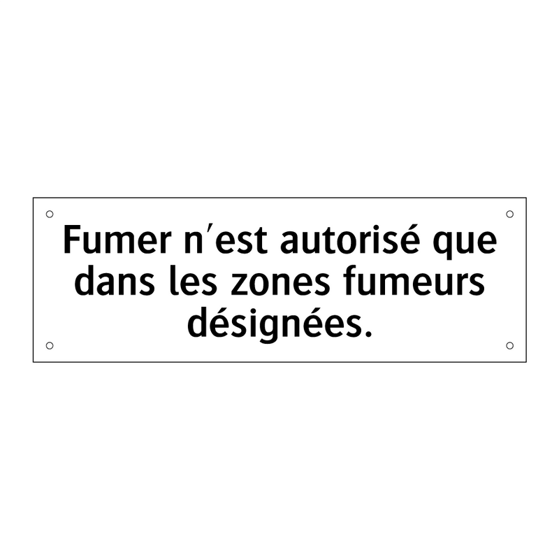 Fumer n'est autorisé que dans les zones fumeurs désignées.
