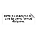Fumer n'est autorisé que dans les zones fumeurs désignées.