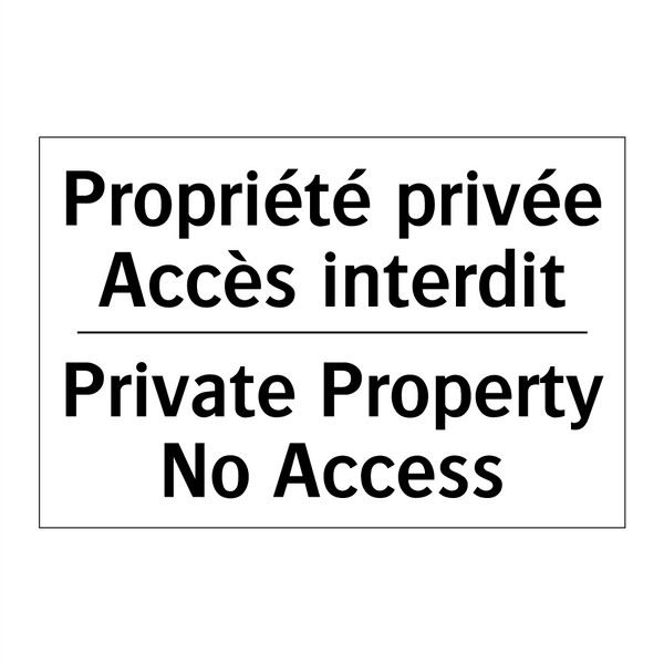 Propriété privée Accès interdit /.../ - Private Property No Access