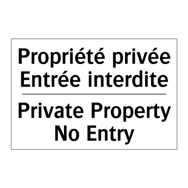 Propriété privée Entrée interdite /.../ - Private Property No Entry