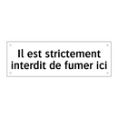 Il est strictement interdit de fumer ici