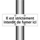 Il est strictement interdit de fumer ici