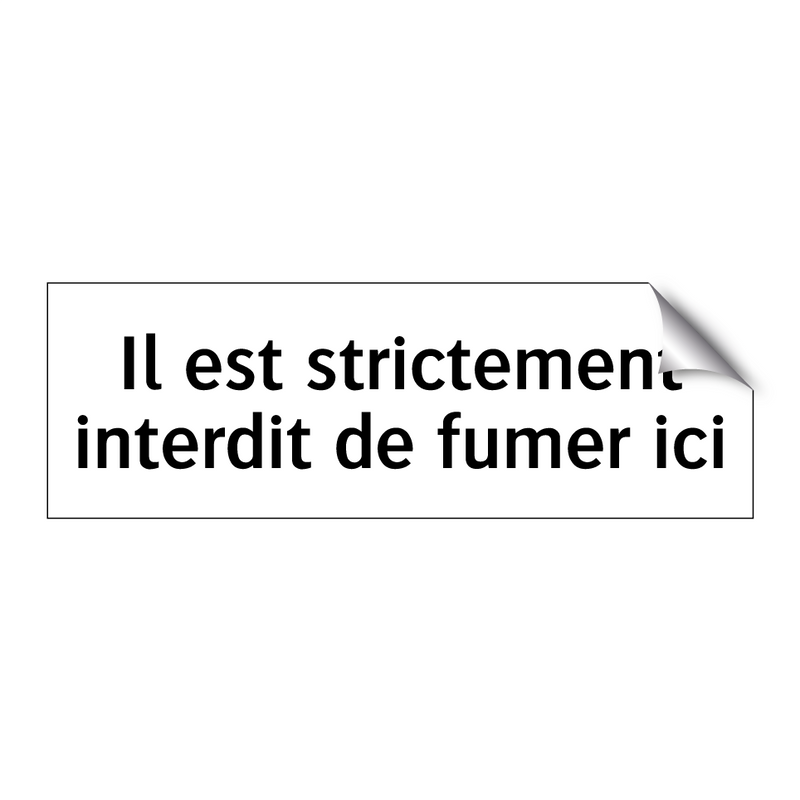Il est strictement interdit de fumer ici