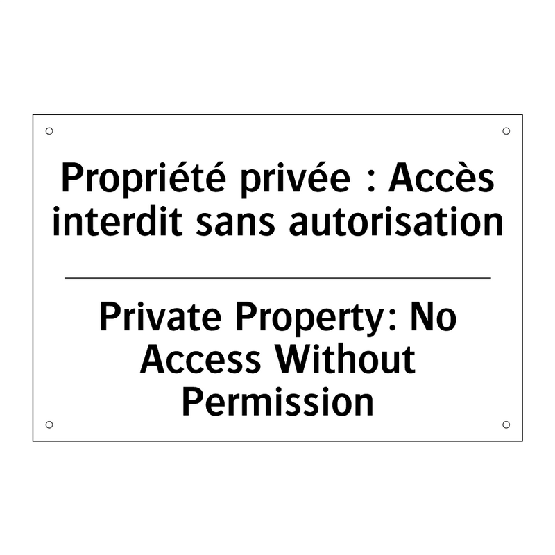 Propriété privée : Accès interdit  /.../ - Private Property: No Access Without  /.../