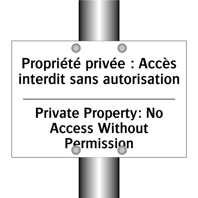 Propriété privée : Accès interdit  /.../ - Private Property: No Access Without  /.../