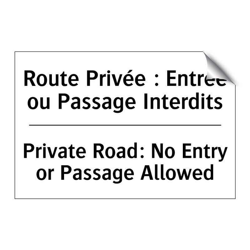 Route Privée : Entrée ou Passage  /.../ - Private Road: No Entry or Passage  /.../