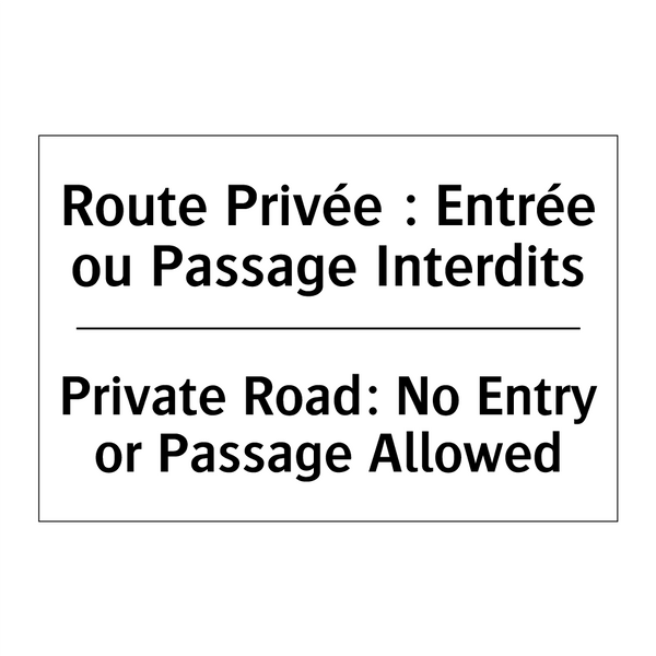 Route Privée : Entrée ou Passage  /.../ - Private Road: No Entry or Passage  /.../
