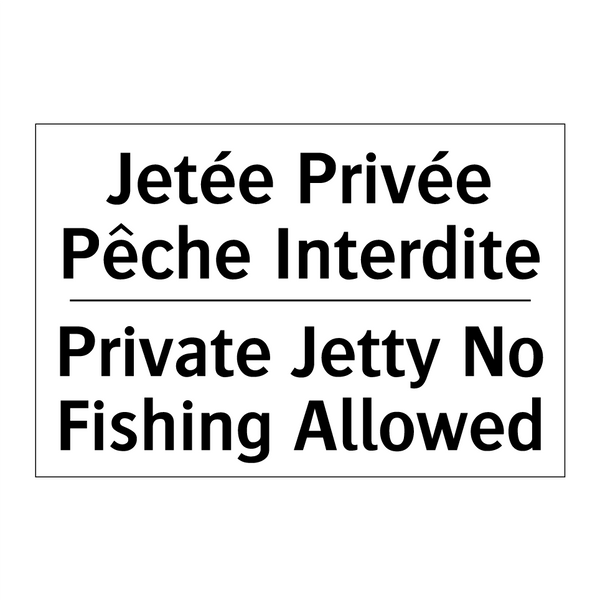 Jetée Privée Pêche Interdite - Private Jetty No Fishing Allowed /.../