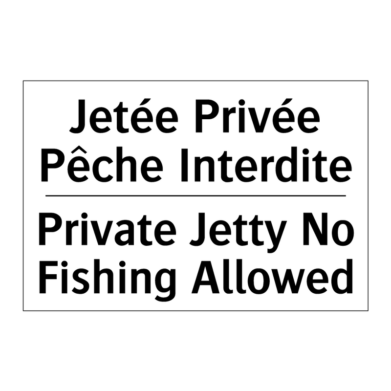 Jetée Privée Pêche Interdite - Private Jetty No Fishing Allowed /.../