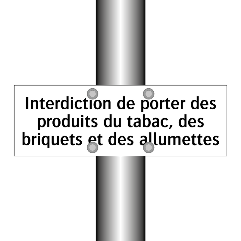 Interdiction de porter des produits du tabac, des briquets et des allumettes