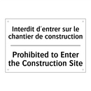 Interdit d'entrer sur le chantier  /.../ - Prohibited to Enter the Construction  /.../