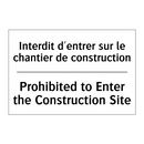 Interdit d'entrer sur le chantier  /.../ - Prohibited to Enter the Construction  /.../