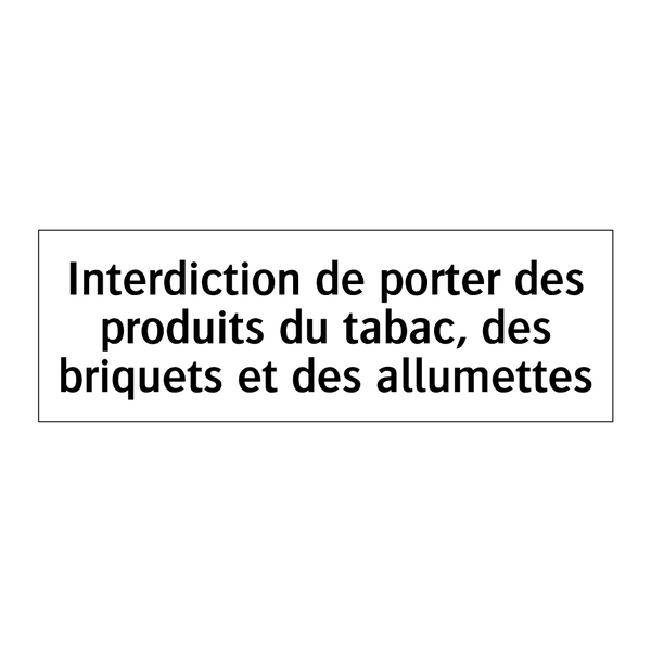 Interdiction de porter des produits du tabac, des briquets et des allumettes