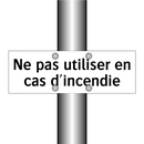Ne pas utiliser en cas d'incendie