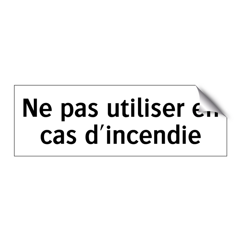 Ne pas utiliser en cas d'incendie