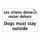 Les chiens doivent rester dehors /.../ - Dogs must stay outside