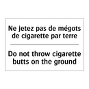 Ne jetez pas de mégots de cigarette  /.../ - Do not throw cigarette butts on  /.../