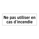 Ne pas utiliser en cas d'incendie