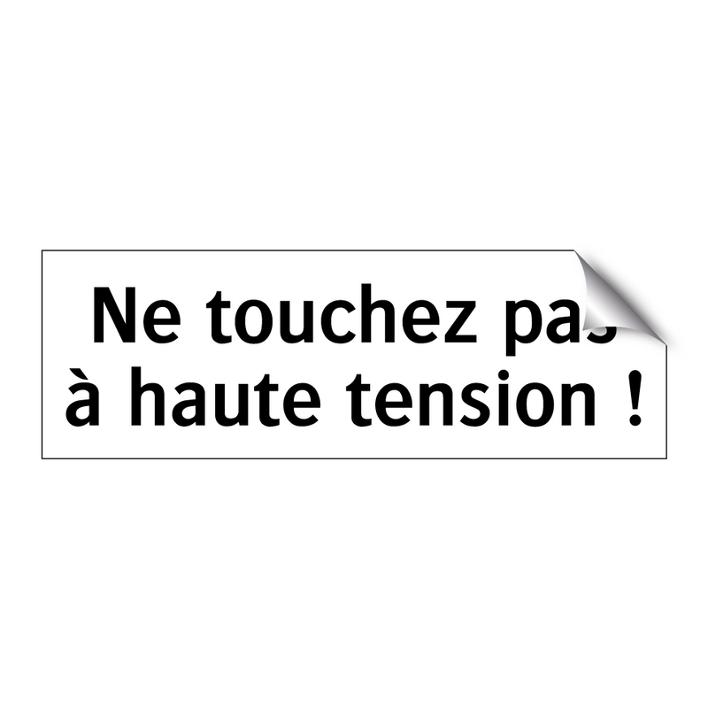 Ne touchez pas à haute tension !