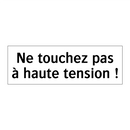 Ne touchez pas à haute tension !