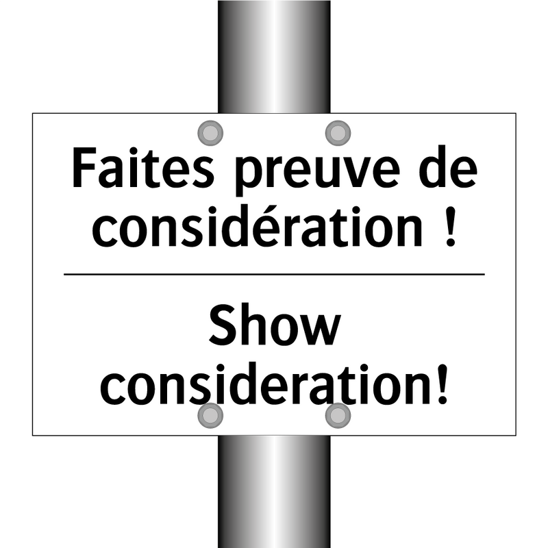 Faites preuve de considération  /.../ - Show consideration!