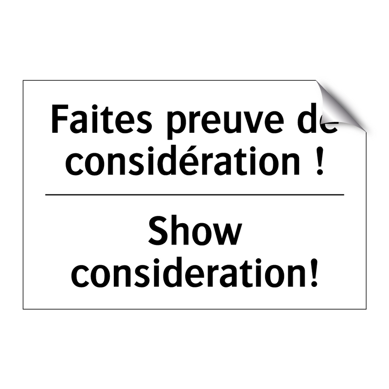 Faites preuve de considération  /.../ - Show consideration!