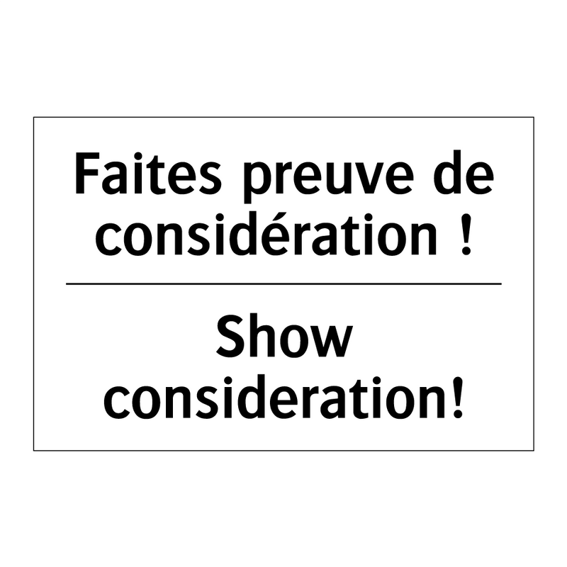 Faites preuve de considération  /.../ - Show consideration!