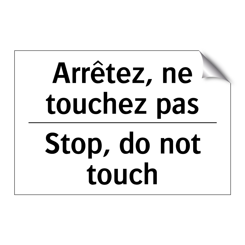 Arrêtez, ne touchez pas - Stop, do not touch