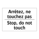 Arrêtez, ne touchez pas - Stop, do not touch