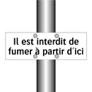 Il est interdit de fumer à partir d'ici