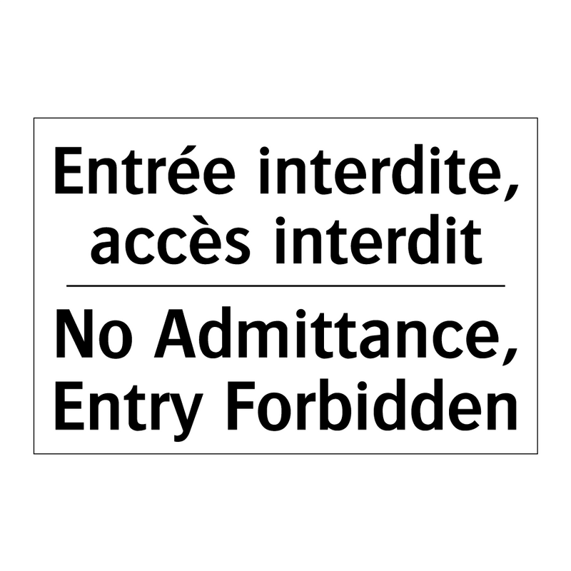 Entrée interdite, accès interdit /.../ - No Admittance, Entry Forbidden