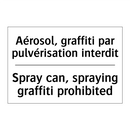 Aérosol, graffiti par pulvérisation  /.../ - Spray can, spraying graffiti prohibited /.../