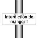 Interdiction de manger !