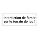 Interdiction de fumer sur le terrain de jeu !