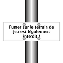 Fumer sur le terrain de jeu est légalement interdit !
