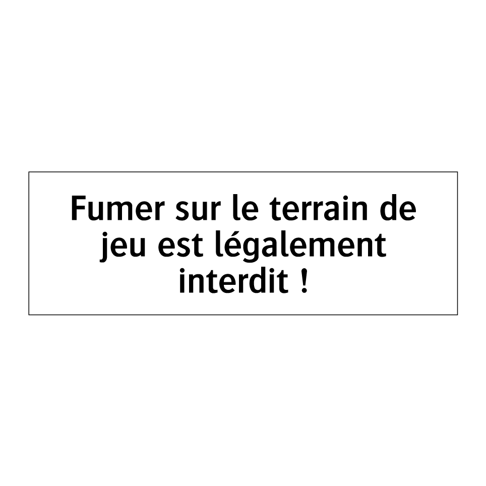 Fumer sur le terrain de jeu est légalement interdit !