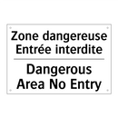 Zone dangereuse Entrée interdite /.../ - Dangerous Area No Entry