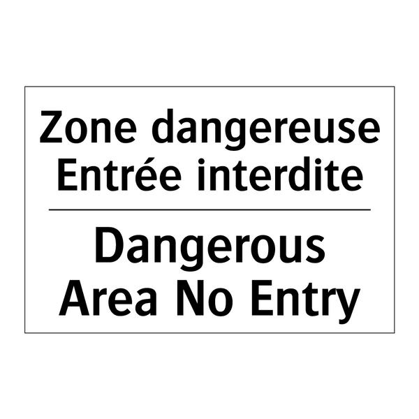 Zone dangereuse Entrée interdite /.../ - Dangerous Area No Entry