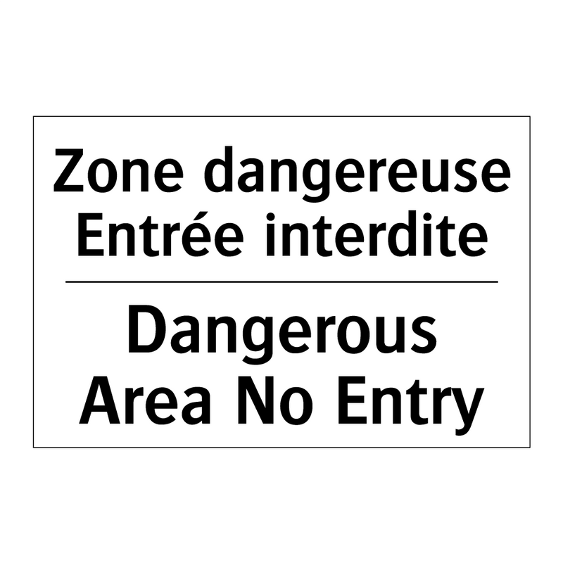Zone dangereuse Entrée interdite /.../ - Dangerous Area No Entry