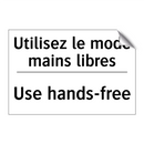 Utilisez le mode mains libres - Use hands-free