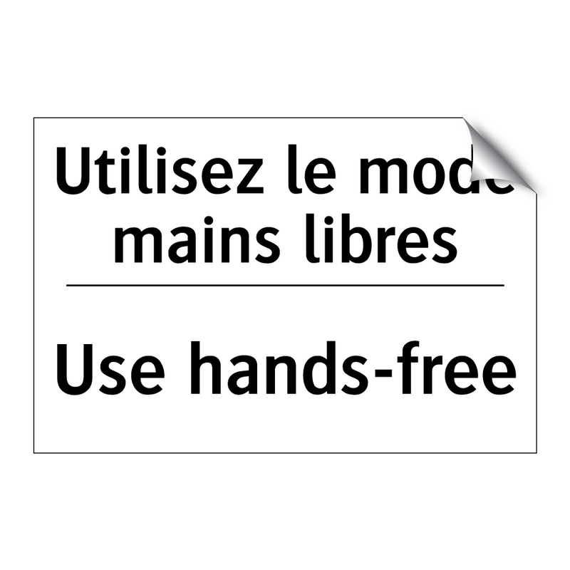 Utilisez le mode mains libres - Use hands-free