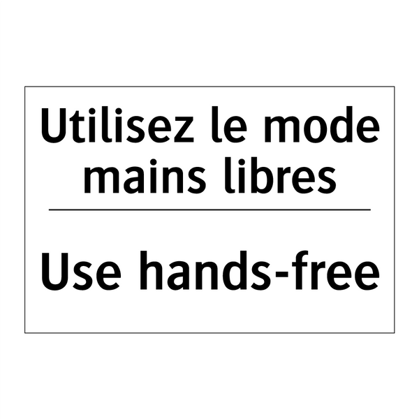 Utilisez le mode mains libres - Use hands-free
