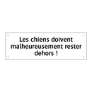Les chiens doivent malheureusement rester dehors !