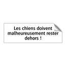 Les chiens doivent malheureusement rester dehors !