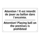 Attention ! Il est interdit de  /.../ - Attention! Playing ball on the  /.../